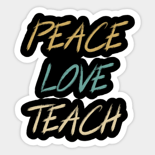 Peace Love Teach Sticker